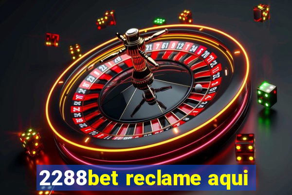 2288bet reclame aqui